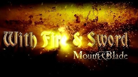 Mount and Blade: With Fire and Sword Part. 1