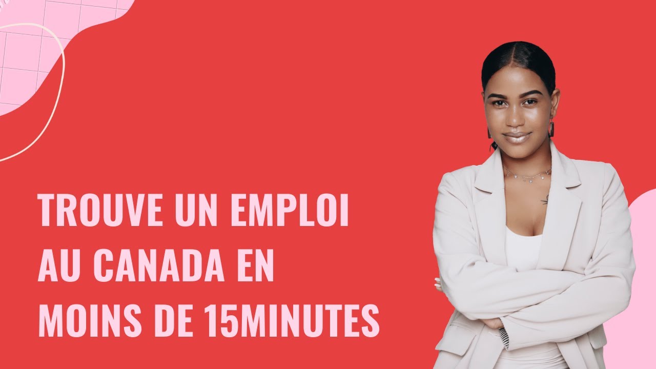 Trouve un emploi pour immigrer au Canada en moins de 15mn de chez toi ...