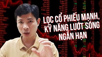 08-6-2022 Hướng dẫn kĩ thuật chọn cổ phiếu mạnh-kĩ năng giao dịch ngắn hạn thị trường chứng khoán