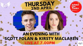 ISOALTED LIVE THEATRE: BACK BY POPULAR DEMAND IT'S SCOTT FOLAN AND KIRSTY MACLAREN