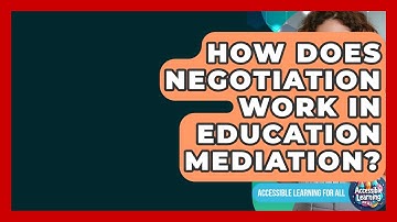 How Does Negotiation Work In Education Mediation? - Accessible Learning For All