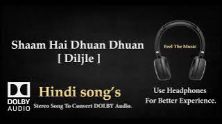Shaam Hai Dhuan Dhuan-Diljajle - Dolby audio song