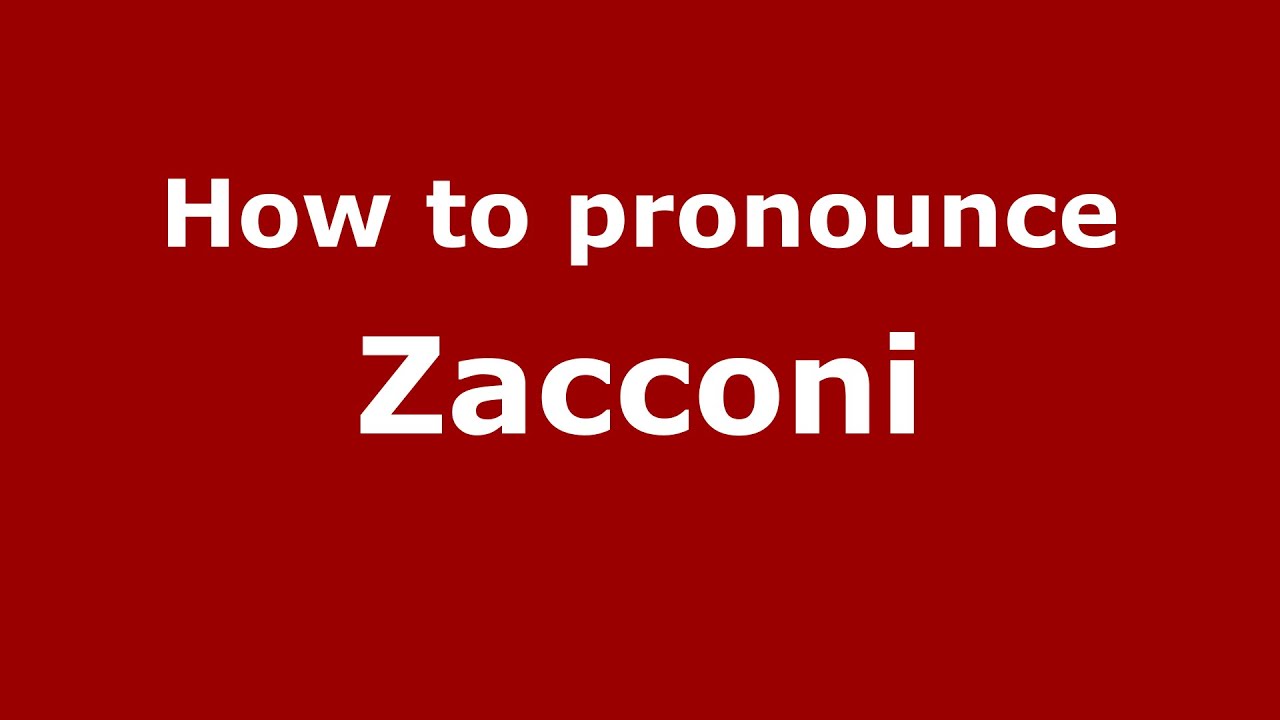 How to pronounce Zacconi (Italian/Italy)  - PronounceNames.com