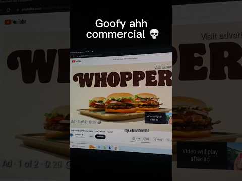 Goofy Ahh Whopper Ad 💀