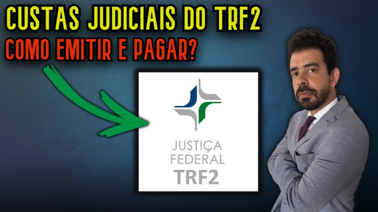 COMO EMITIR E PAGAR GUIA DE CUSTAS JUDICIAIS NO TRIBUNAL REGIONAL FEDERAL DA 2ª REGIÃO (TRF2)?