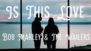 Bob Marley & The Wailers - Is This Love