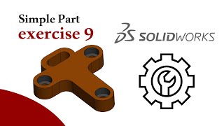 SolidWorks Tutorial - Simple part Exercise 9