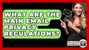 What Are The Main Email Privacy Regulations? - TheEmailToolbox.com