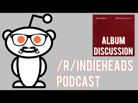 Album Discussion Beach House - Depression Cherry w Jon from ARTV