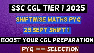 SSC CGL 25 September Shift 1 Maths PYQ | Tough Quant Questions | CHSL MTS CPO | Practice + Strategy