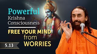 Powerful Krishna Consciousness to Free your MIND from Worries and Negativity | Swami Mukundananda