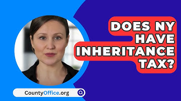 Does NY Have Inheritance Tax? - CountyOffice.org