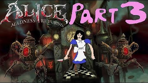 Alice: Madness Returns Playthrough Part 3 - Whose Lair???