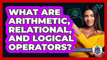 What Are Arithmetic, Relational, And Logical Operators? - Next LVL Programming