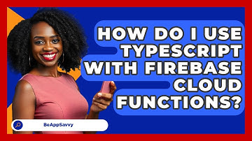 How Do I Use TypeScript With Firebase Cloud Functions? - Be App Savvy