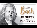 Johann Sebastian Bach - Preludes and Fughettas