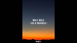 Malu Malu  Dia U0026 Indahkus  Lirik Lagu
