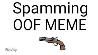 Spamming Oof Meme Original