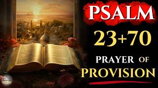🔥 7 Times Psalm 23 + Psalm 70 — Prayer for Provision and Immediate Help Today