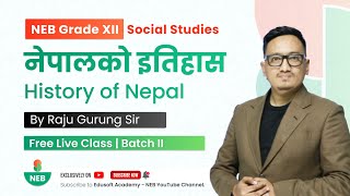 नेपालको इतिहास - History of Nepal (Day 02) | NEB Class 12  Social Studies by Raju Sir @EdusoftNEB