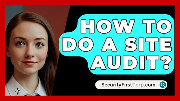 How To Do A Site Audit? - SecurityFirstCorp.com