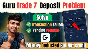 Guru trade 7 deposit failed problem | guru trade 7 deposit pending problem | guru trade 7