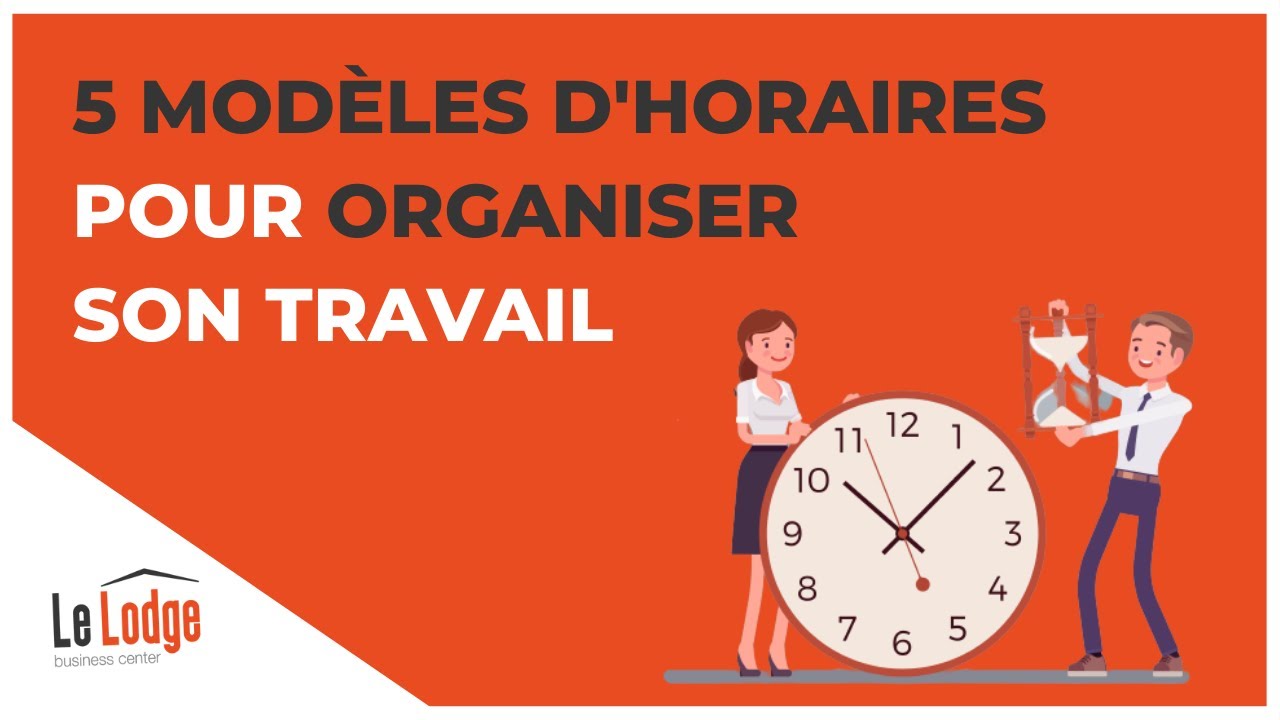 Organiser son temps de travail : 5 modèles horaires - YouTube