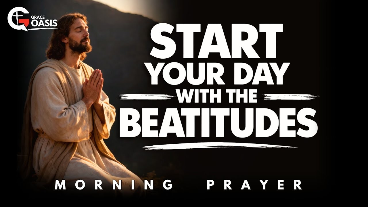 Lord, Shape My Character From Within Today | Beatitudes ~ Morning Prayer