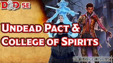 D&D Classes: Undead Pact and College of Spirits - The Dungeoncast Ep.257