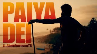 Paiya dei - Ft.STR Transformation | Silambarasan TR | MK Mediaworks