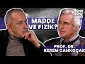 Madde ve fizik  prof dr kerem cankoak  fatih altayl  teke tek bilim