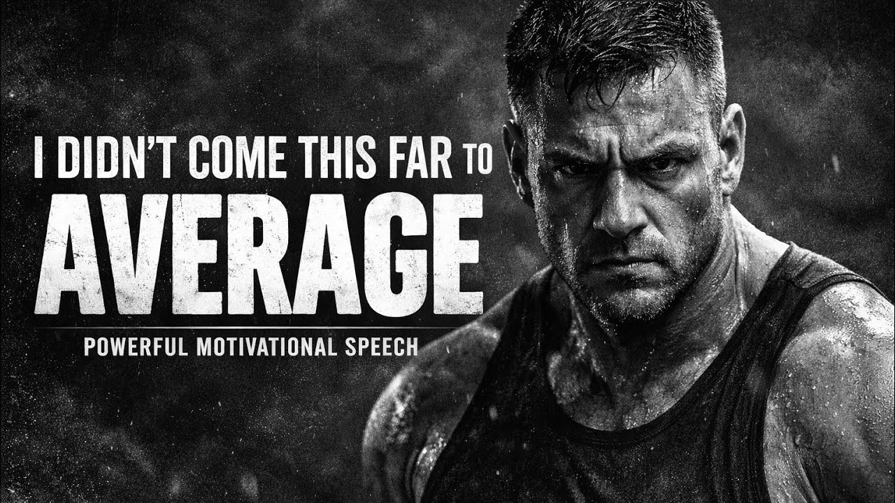 I DIDN'T COME THIS FAR TO BE AVERAGE - Powerful Motivational Speech Video #motivation #inspiration