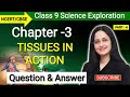 Class 9 Science Exploration Chapter 3 | Question Answer | Tissues in Action | Ncert Solution