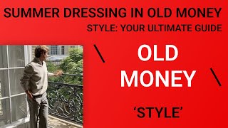 Summer Dressing Guide: Mastering Old Money Style