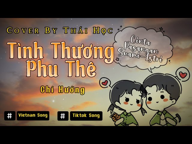 Tình Thương Phu Thê - Chí Hướng | Thái Học (Cover) || Lirik Mudah dan Terjemaah Indonesia class=