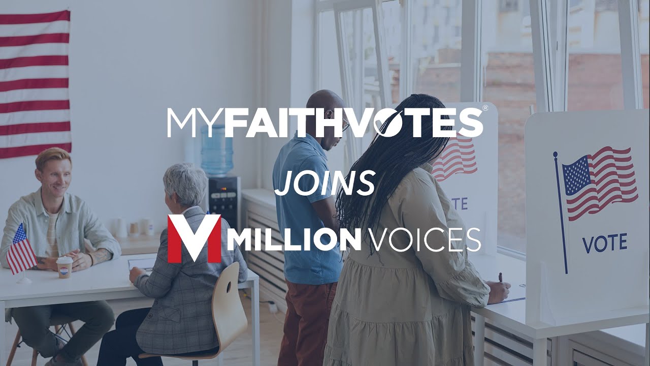 BREAKING: My Faith Votes Joins Million Voices