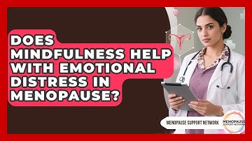 Does Mindfulness Help With Emotional Distress In Menopause? - Menopause Support Network