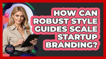 How Can Robust Style Guides Scale Startup Branding? - Graphic Design Nerd