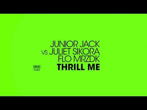 Junior Jack vsJuliet Sikora, Flo Mrzdx - Thrill Me