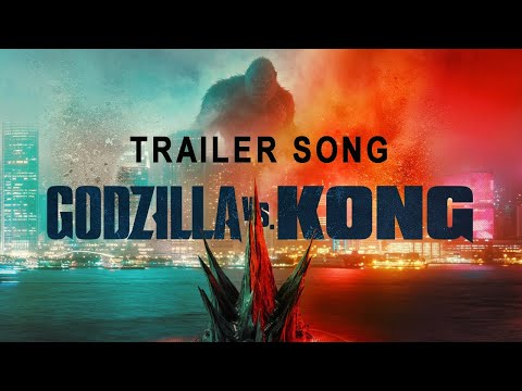 Godzilla vs. Kong – Official Trailer Song  – Here We Go