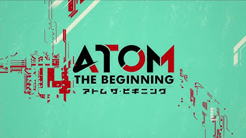Atom: The Beginning Intro / OP / Opening
