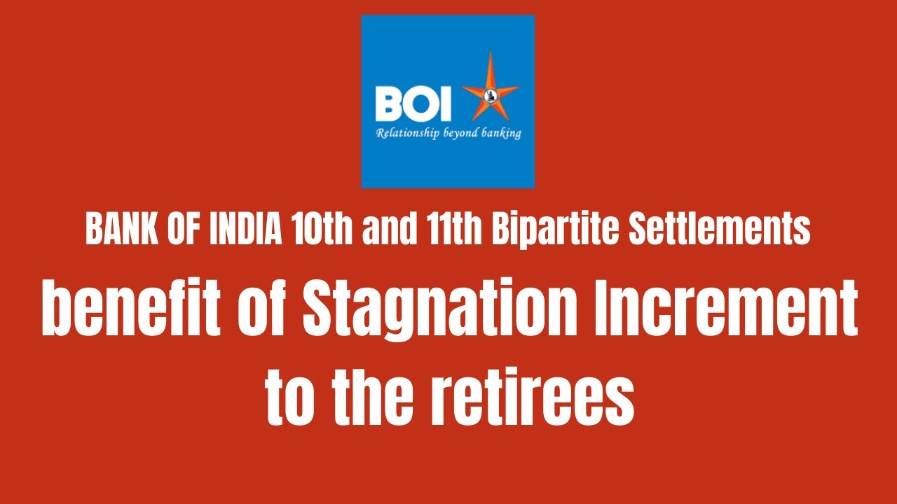 BANK OF INDIA 10th and 11th Bipartite Settlements | benefit of Stagnation Increment 31.3.2022