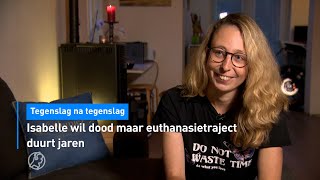 Tegenslag na tegenslag: Isabelle wil dood maar euthanasietraject duurt jaren | Hart van Nederland