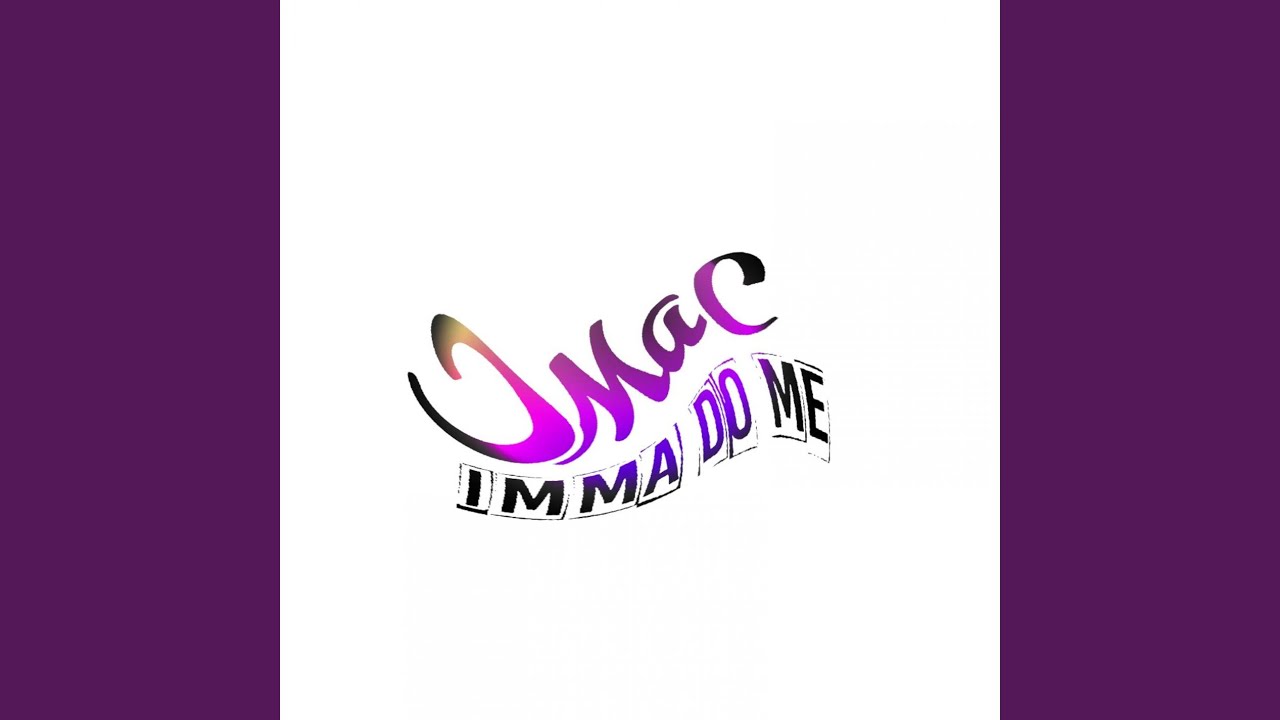 Imma Do Me YouTube imma-do-me-youtube