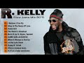 Classic R&B Soul Mix Playlist   R.Kelly -  R .Kelly Music Best of All Time