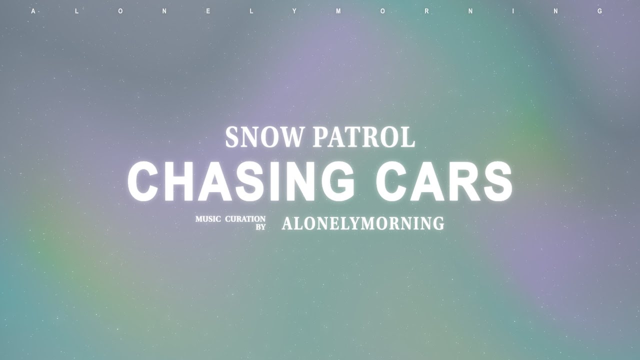 Snow Patrol - Chasing Cars (Lyrics)