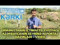 Ermənistanın İctimai Televiziyası Azərbaycanın xeyrinə reportaj hazırladı – VİDEO