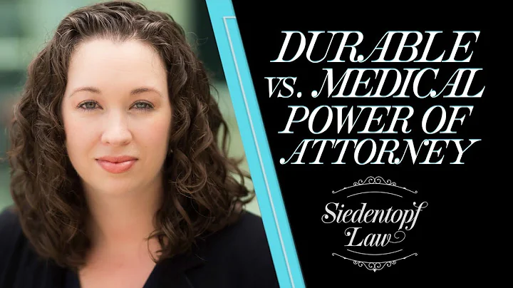 Durable Power of Attorney vs. Medical Power of Attorney | Siedentopf Law