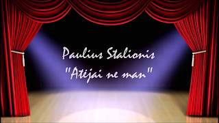 Paulius Stalionis - 'ATĖJAI NE MAN'