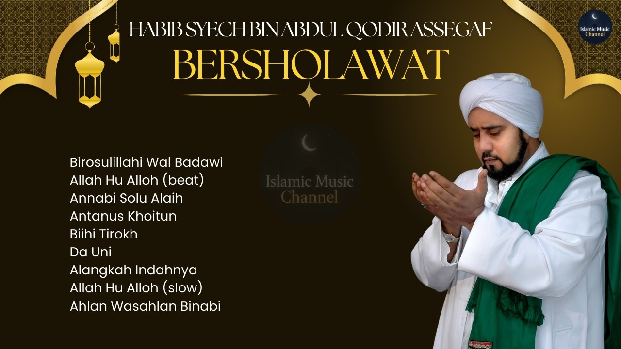 Kumpulan Sholawat Penenang Jiwa - Habib Syech Bin Abdul Qodir Assegaf